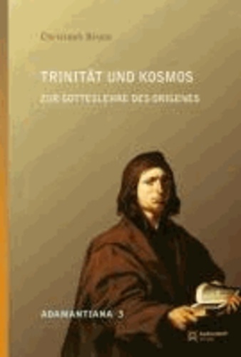 Trinität und Kosmos - Zur Gotteslehre des Origenes.