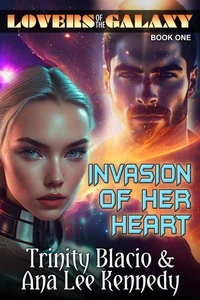 Lovers of the Galaxy Book One: Invasion of Her Heart