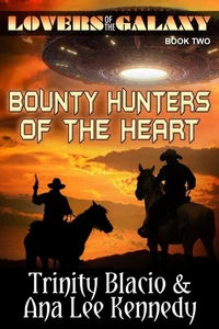 Lovers of the Galaxy, Book Two: Bounty Hunters of the Heart