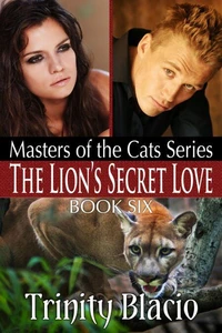 The Lion’s Secret Love - Book Six of The Masters of the Cats Series