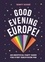 Good Evening Europe!. An unofficial party guide for every Eurovision fan