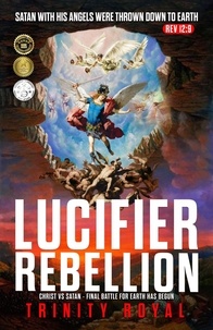  Trinity Royal - Christ vs Satan - Lucifer Rebellion - The Real Matrix, #1.