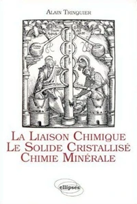La Liaison chimique, le solide cristallisé, chimie minérale