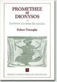 Prométhée et Dionysos ou la Grèce à la lueur des torches