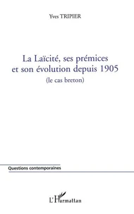 La laïcité, ses prémices et son évolution depuis 1905 (le cas breton)