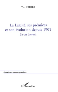 La laïcité, ses prémices et son évolution depuis 1905 (le cas breton)