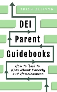  Trish Allison - How to Talk to Kids About Poverty and Homelessness - DEI Parent Guidebooks.