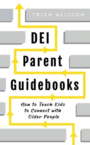  Trish Allison - How to Teach Kids to Connect with Older People - DEI Parent Guidebooks.