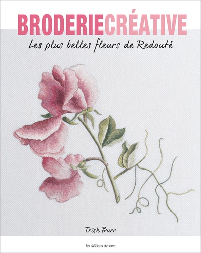 Trish Burr - Les plus belles fleurs de Redouté.