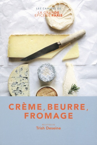 Trish Deseine - Crème, beurre, fromage.