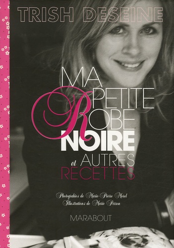 Trish Deseine - Ma petite Robe noire et autres recettes.