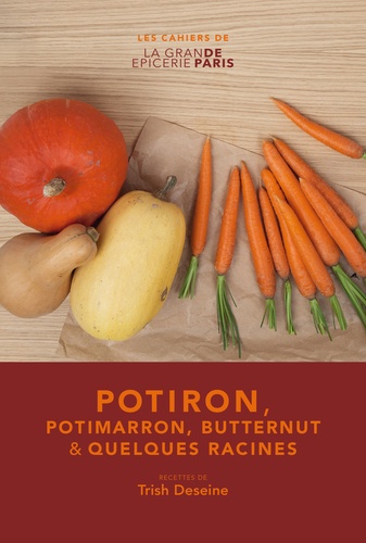 Trish Deseine - Potiron, potimarron, butternut et quelques racines.