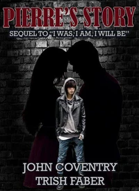 Pierre's Story: Sequel to "I Was, I Am, I Will Be"