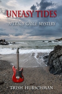  Trish Hubschman - Uneasy Tides: A Tracy Gayle Mystery.