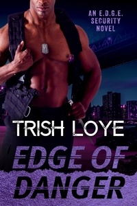  Trish Loye - Edge of Danger - EDGE Security Series, #3.
