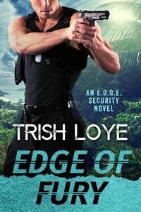  Trish Loye - Edge of Fury - EDGE Security Series, #7.