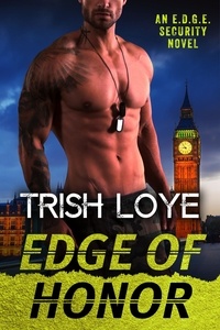  Trish Loye - Edge of Honor - EDGE Security Series, #6.