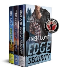  Trish Loye - Edge Security Box Set: Novels 4-6 - EDGE Security Series.