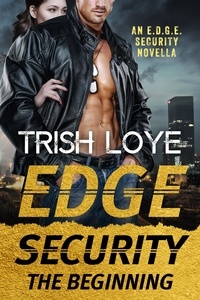  Trish Loye - Edge Security: The Beginning - EDGE Security Series, #8.
