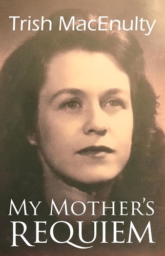  Trish MacEnulty - My Mother's Requiem: A Daughter's Memoir.