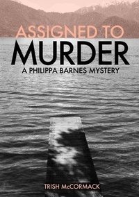  Trish McCormack - Assigned to Murder - Philippa Barnes glacier mysteries, #1.