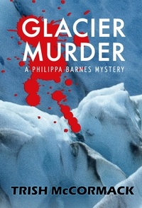 Trish McCormack - Glacier Murder - Philippa Barnes glacier mysteries, #2.