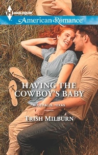 Trish Milburn - Having The Cowboy's Baby.