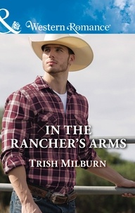 Trish Milburn - In The Rancher's Arms.