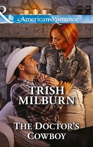 Trish Milburn - The Doctor's Cowboy.