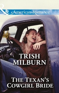 Trish Milburn - The Texan's Cowgirl Bride.
