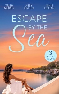 Trish Morey et Abby Green - Escape By The Sea - Fiancée for One Night (21st Century Bosses) / The Bride Fonseca Needs / The Billionaire of Coral Bay.