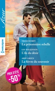 La prisonnière rebelle ; L'île du désir ; La fièvre du souvenir