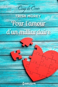 Trish Morey - Pour l'amour d'un milliardaire.