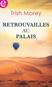 Pdf livre à téléchargement gratuit Retrouvailles au palais (French Edition) par Trish Morey 9782280493659 