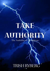 Take Authority: The Authority of the Believer