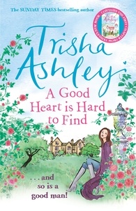 Trisha Ashley - A Good Heart is Hard to Find.