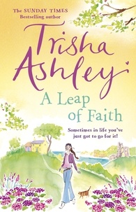 Trisha Ashley - A Leap of Faith - a heart-warming novel from the Sunday Times bestselling author.