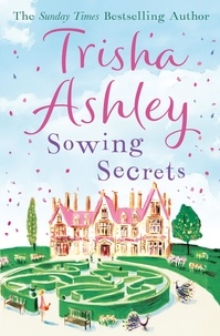 Trisha Ashley - Sowing Secrets.