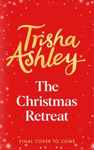 Trisha Ashley - The Christmas Retreat - The new heart-warming book from the Sunday Times bestseller.