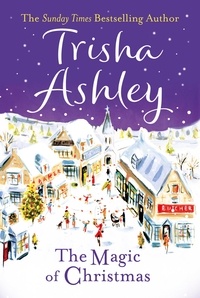 Trisha Ashley - The Magic of Christmas.