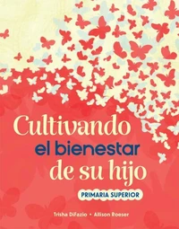 Cultivando el bienestar de su hijo