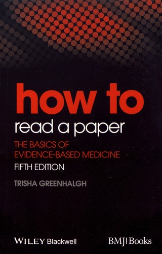 How to Read a Paper. The Basics of Evidence-Based Medicine 5th edition