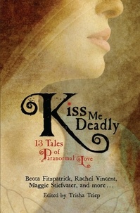Trisha Telep - Kiss Me Deadly - 13 Tales of Paranormal Love.