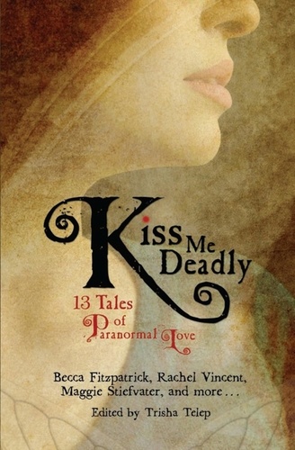 Kiss Me Deadly. 13 Tales of Paranormal Love