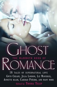 Trisha Telep - The Mammoth Book of Ghost Romance - 13 Tales of Supernatural Love.