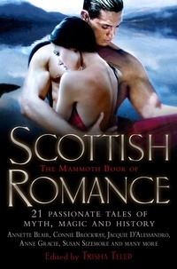 Trisha Telep - The Mammoth Book of Scottish Romance - 21 Passionate Tales of Myth, Magic and History.