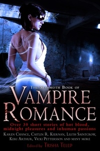 Trisha Telep - The Mammoth Book of Vampire Romance - The Classic, Bestselling Collection of 25 Short Stories.