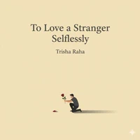 To Love a Stranger Selflessly