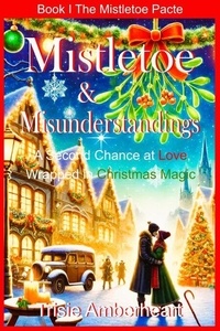 Mistletoe & Misunderstandings: A Second Chance at Love, Wrapped in Christmas Magic - Romance Comedy Fantasy, #1