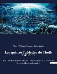 Les quinze Tablettes de Thoth l’Atlante